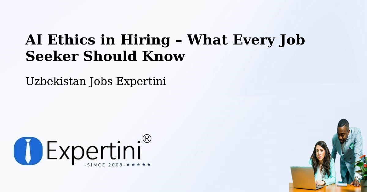AI Ethics in Recruitment & Hiring – Hamza - Hamza, Uzbekistan Jobs Expertini