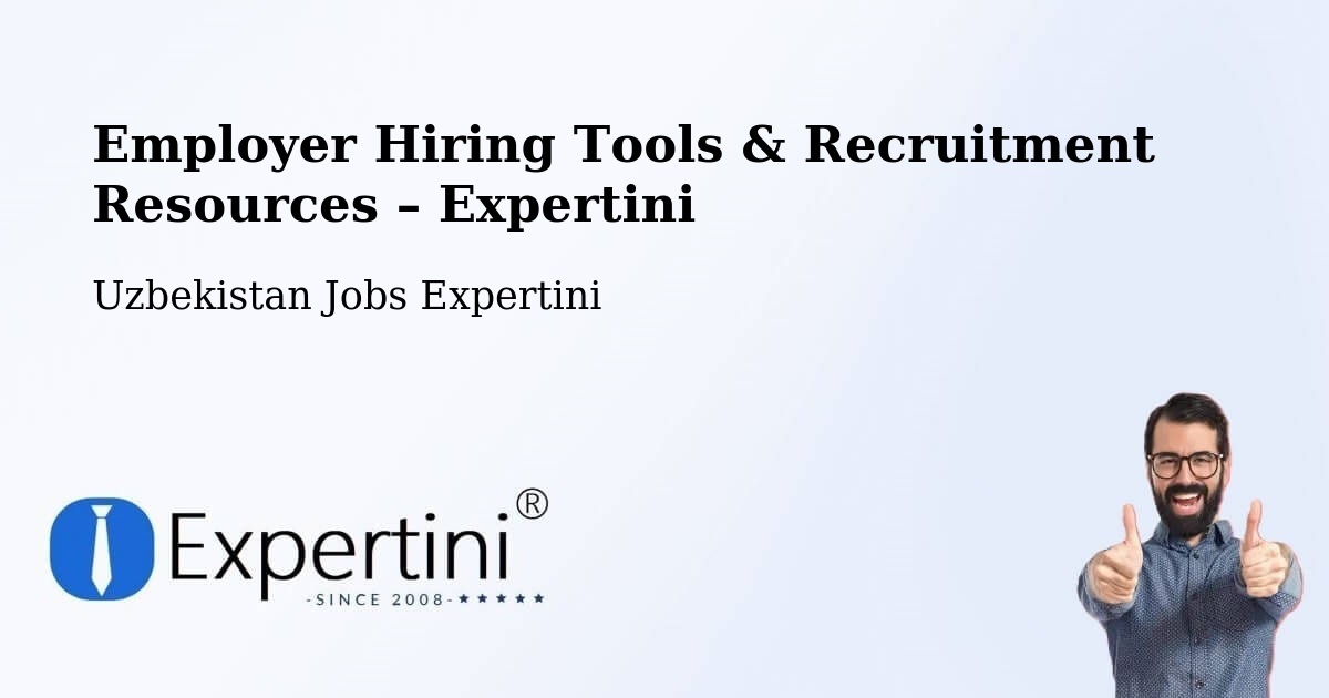 Employer Hiring Tools & Recruitment Resources – Hamza - Hamza, Uzbekistan Jobs Expertini