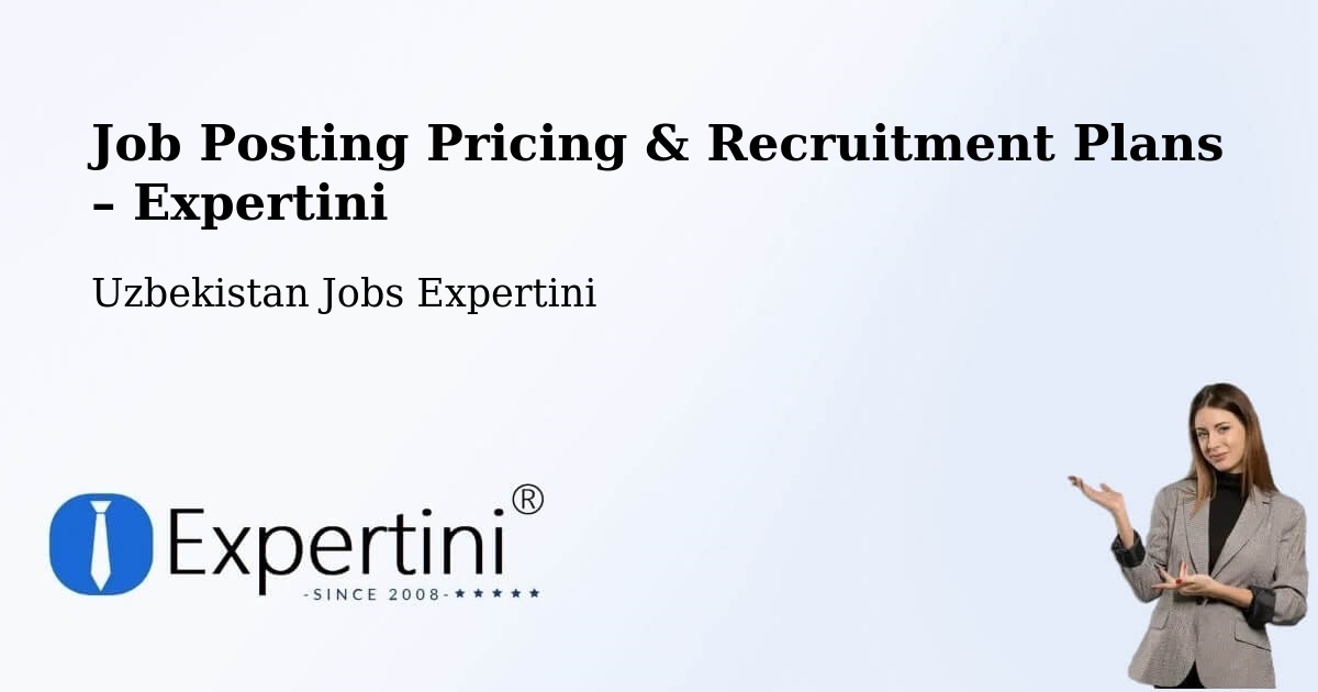 Job Posting Pricing & Recruitment Plans – Hamza - Hamza, Uzbekistan Jobs Expertini